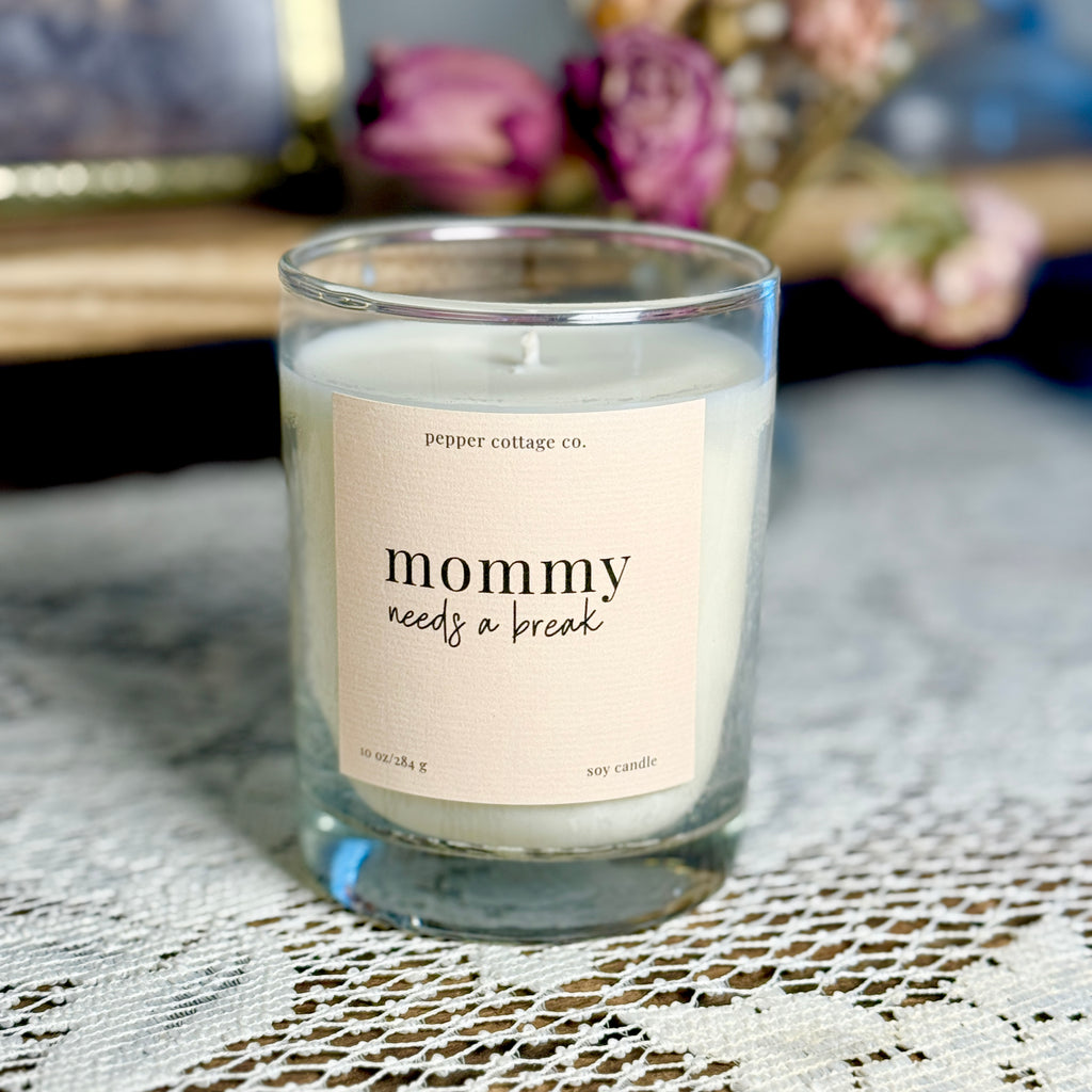 Mommy Needs A Break 10 oz Candle | Mother’s Day Soy Candle Gift | Choose Your Scent Feminine Floral Candle